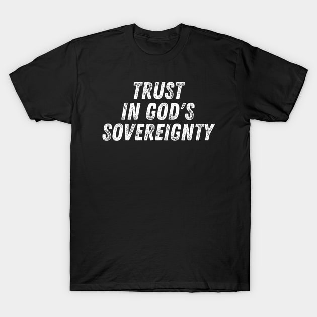 Christian Quote Trust in God's Sovereignty T-Shirt by Art-Jiyuu